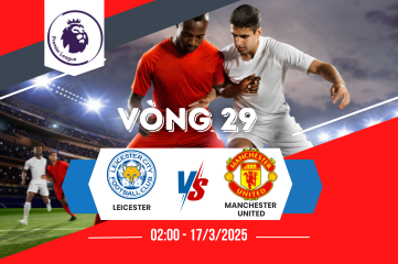 Nhận định Leicester vs Man United vòng 29 EPL 02h ngày 17/03