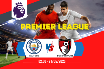 Nhận định soi kèo Man City vs Bournemouth 02:00 ngày 21/05